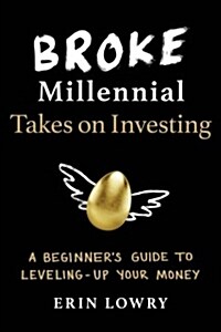 Broke Millennial Takes on Investing: A Beginners Guide to Leveling Up Your Money (Paperback)