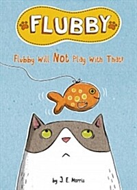 Flubby Will Not Play With That (Hardcover)