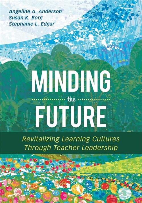 Minding the Future: Revitalizing Learning Cultures Through Teacher Leadership (Paperback)