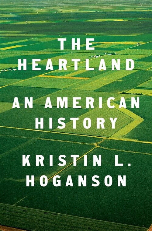 The Heartland: An American History (Hardcover)