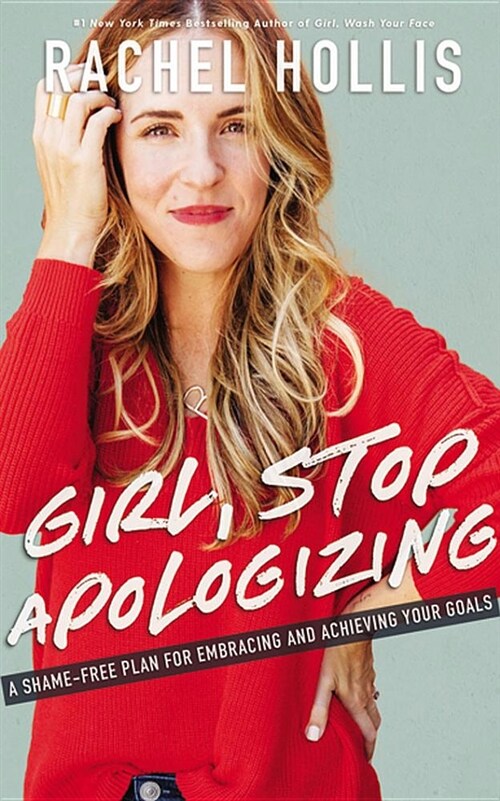 Girl, Stop Apologizing: A Shame-Free Plan for Embracing and Achieving Your Goals (Audio CD)