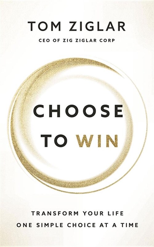 Choose to Win: Transform Your Life, One Simple Choice at a Time (Audio CD)