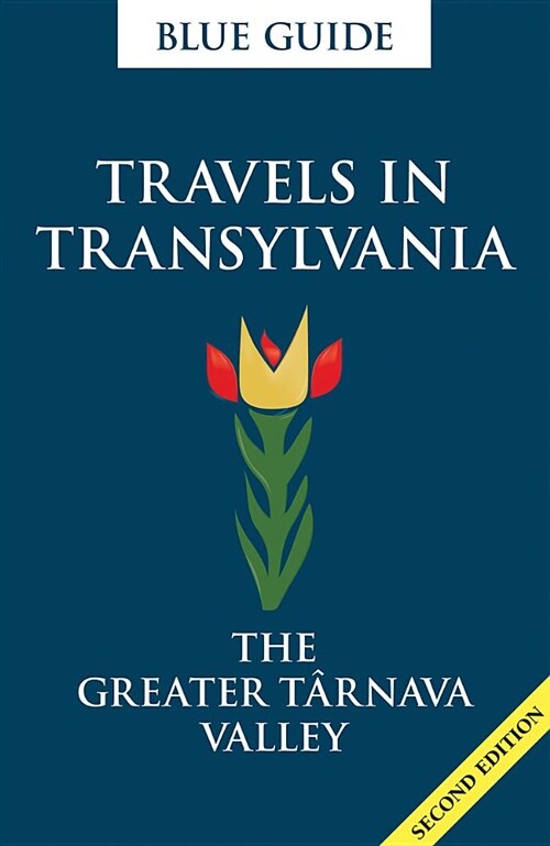 Blue Guide Travels in Transylvania: The Greater Tarnava Valley (2nd Edition) (Paperback, 2 New edition)