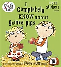 [중고] Charlie and Lola: I Completely Know About Guinea Pigs (Paperback)