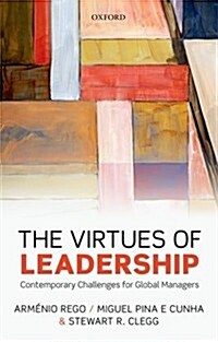 The Virtues of Leadership : Contemporary Challenges for Global Managers (Hardcover)