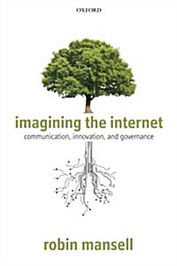 Imagining the Internet : Communication, Innovation, and Governance (Paperback)