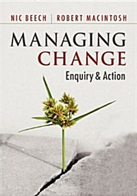 Managing Change : Enquiry and Action (Paperback)