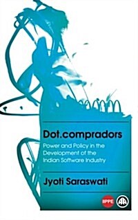 Dot.Compradors : Power and Policy in the Development of the Indian Software Industry (Paperback)
