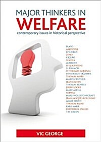 Major Thinkers in Welfare : Contemporary Issues in Historical Perspective (Paperback)