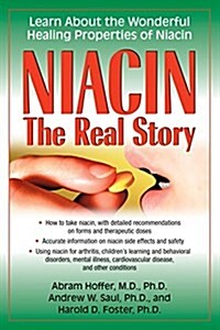 Niacin: The Real Story: Learn about the Wonderful Healing Properties of Niacin (Paperback)