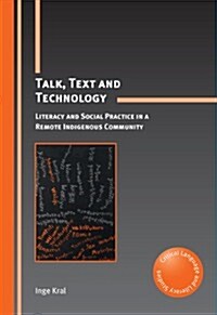 Talk, Text and Technology : Literacy and Social Practice in a Remote Indigenous Community (Paperback)