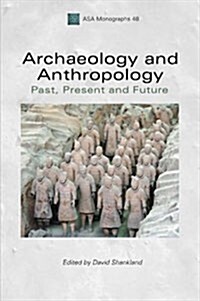 Archaeology and Anthropology : Past, Present and Future (Hardcover)