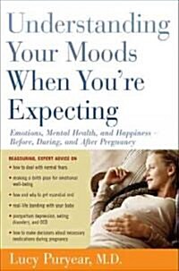 Understanding Your Moods When Youre Expecting (Hardcover, 1st)