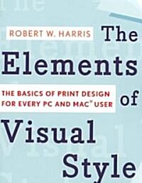 The Elements of Visual Style: The Basics of Print Design for Every PC and Mac User (Paperback)