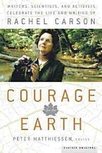 Courage for the Earth: Writers, Scientists, and Activists Celebrate the Life and Writing of Rachel Carson (Paperback)