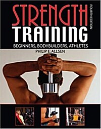 Strength Training: Beginners, Body Builders, Athletes (Spiral, 4, Revised)