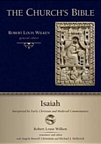 The Churchs Bible: Isaiah: Interpreted by Early Christian and Medieval Commentators (Hardcover)