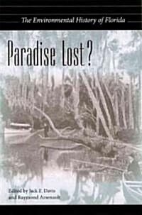 Paradise Lost?: The Environmental History of Florida (Paperback)