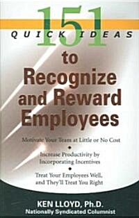 151 Quick Ideas to Recognize and Reward Employees (Paperback)