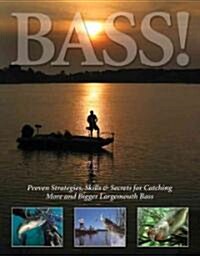 Bass!: Proven Strategies, Skills & Secrets for Catching More and Bigger Largemouth Bass (Paperback)