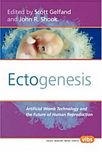 Ectogenesis: Artificial Womb Technology and the Future of Human Reproduction (Paperback)