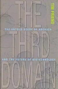 The Third Domain: The Untold Story of Archaea and the Future of Biotechnology (Hardcover)