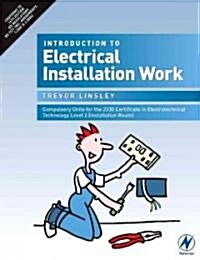 Introduction to Electrical Installation Work: Compulsory Units for the 2330 Certificate in Electrotechnical Technology Level 2 (Installation Route)    (Paperback)