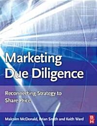 Marketing Due Diligence : Reconnecting Strategy to Share Price (Paperback)