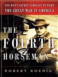 The Fourth Horseman: One Mans Mission to Wage the Great War in America (Audio CD)