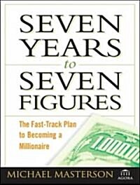 Seven Years to Seven Figures: The Fast-Track Plan to Becoming a Millionaire (MP3 CD)