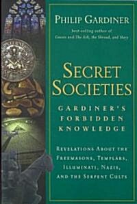 Secret Societies: Revelations about the Freemasons, Templars, Illuminati, Nazis, and the Serpent Cults (Paperback)