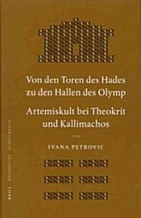 Von Den Toren Des Hades Zu Den Hallen Des Olymp: Artemiskult Bei Theokrit Und Kallimachos (Hardcover)