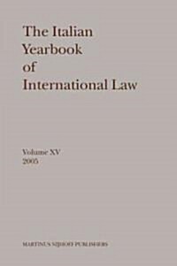 The Italian Yearbook of International Law, Volume 15 (2005) (Hardcover)
