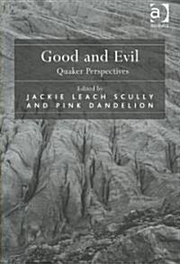 Good and Evil : Quaker Perspectives (Hardcover)
