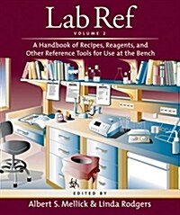Lab Ref, Volume 2: A Handbook of Recipes, Reagents, and Other Reference Tools for Use at the Bench (Spiral)