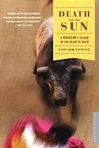 Death and the Sun: A Matadors Season in the Heart of Spain (Paperback)