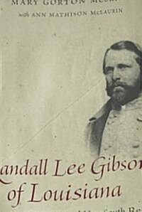 Randall Lee Gibson of Louisiana: Confederate General and New South Reformer (Hardcover)