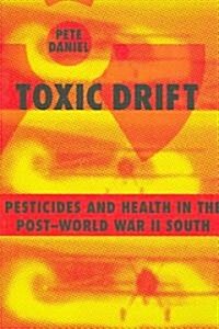 Toxic Drift: Pesticides and Health in the Post-World War II South (Paperback)
