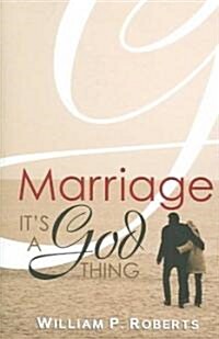Marriage: Its a God Thing (Paperback)