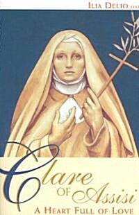 Clare of Assisi: A Heart Full of Love (Paperback)