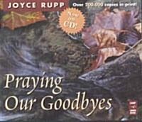 Praying Our Goodbyes (Audio CD)