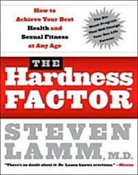 The Hardness Factor (Tm): How to Achieve Your Best Health and Sexual Fitness at Any Age (Paperback)