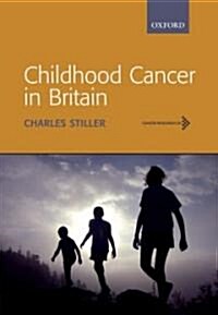 Childhood Cancer in Britain : Incidence, Survival, Mortality (Hardcover)