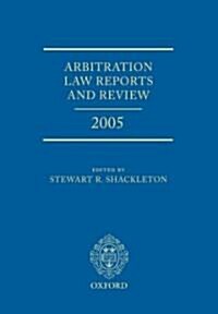 Arbitration Law Reports and Review 2005 (Hardcover)