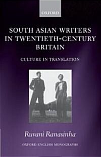 South Asian Writers in Twentieth-century Britain : Culture in Translation (Hardcover)