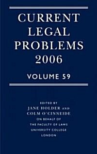 Current Legal Problems 2006: Volume 59 (Hardcover, 2006)