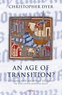 An Age of Transition? : Economy and Society in England in the Later Middle Ages (Paperback)