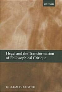 Hegel and the Transformation of Philosophical Critique (Hardcover)