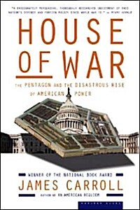 House of War: The Pentagon and the Disastrous Rise of American Power (Paperback)