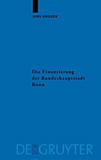 Die Finanzierung Der Bundeshauptstadt Bonn (Hardcover)